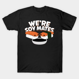 We're Soy Mates Sushi Lover Gift T-Shirt